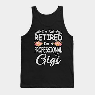 mothers day im not retired im a professional gigi Tank Top